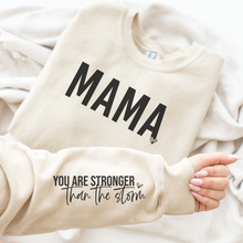 Load image into Gallery viewer, Mama You Are Stronger Than The Storm Women&#39;s Sweatshirt