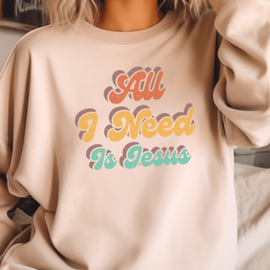 All I Need Is Jesus Women's Sweatshirt