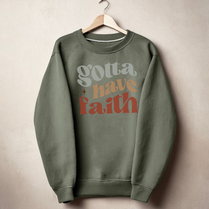 Gotta Have Faith Women's Sweatshirt