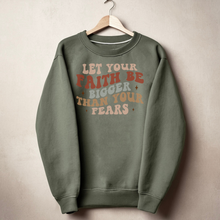 Load image into Gallery viewer, Let Faith Be Bigger Than Your Fears Women&#39;s Sweatshirt
